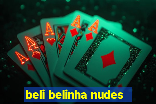 beli belinha nudes